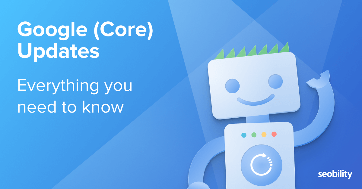 Google (Core) Updates Everything you need to know Seobility